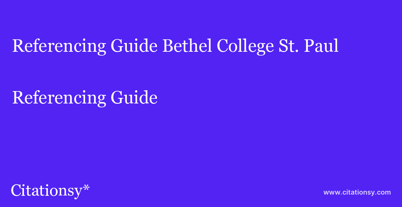 Referencing Guide: Bethel College St. Paul